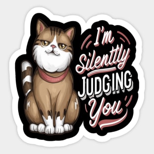 Sarcastic Cat " I'm Silently Judging You " Sticker